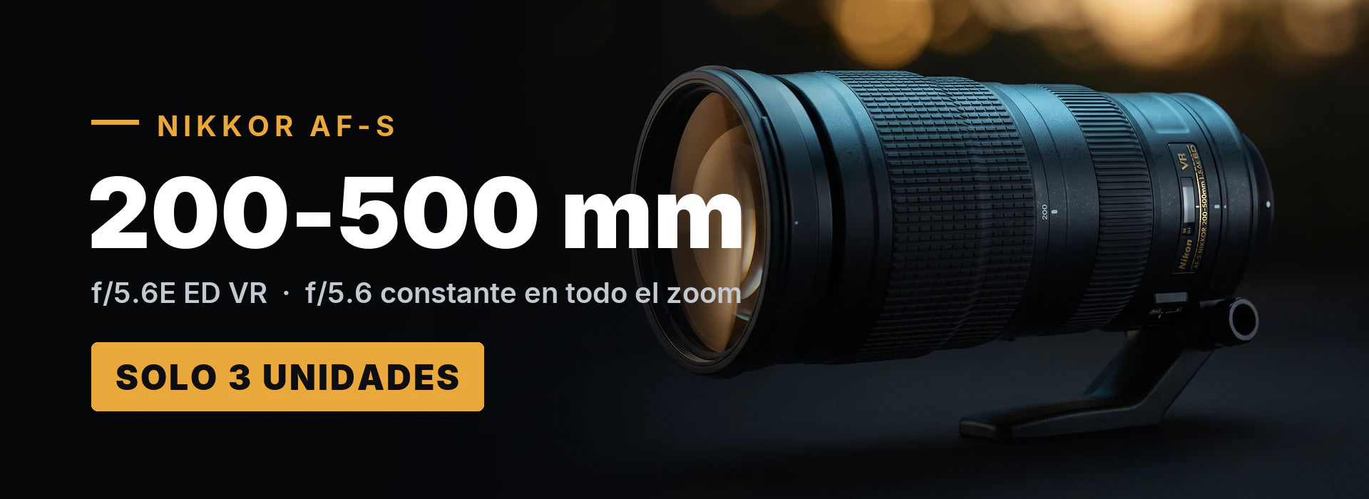Nikkor AF-S 200-500mm f/5.6E ED VR, solo 3 unidades
